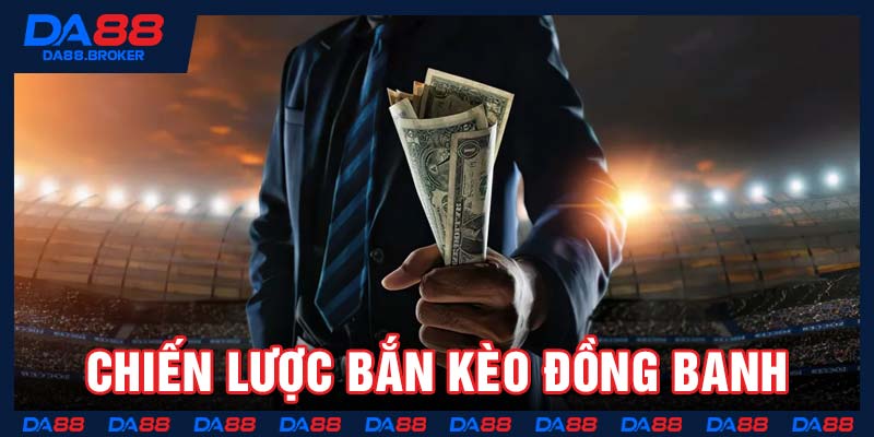 Chiến lược bắn kèo đồng banh