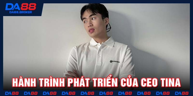 Hành trình phát  triển của CEO Tina