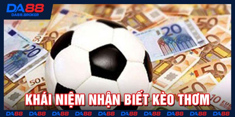 Khái niệm nhận biết kèo thơm