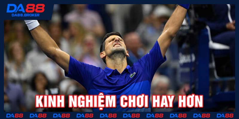 Kinh nghiệm chơi hay hơn