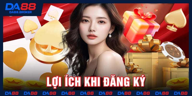 Lợi ích khi đăng ký