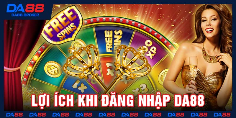 Lợi ích khi đăng nhập Da88