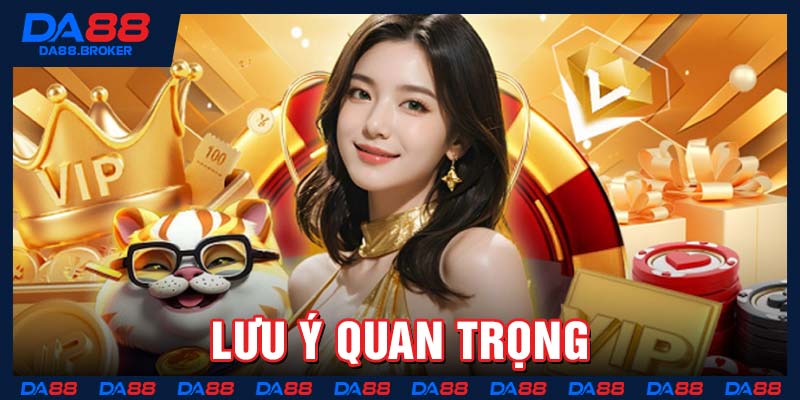 Lưu ý quan trọng