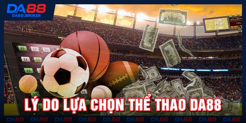 Lý do lựa chọn thể thao Da88