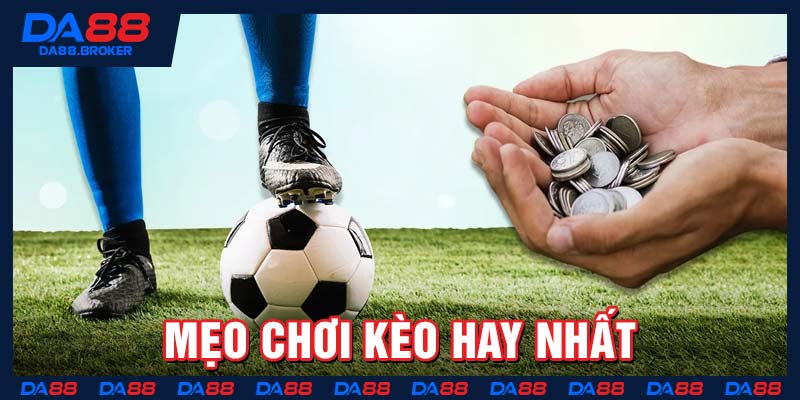 Mẹo chơi kèo hay nhất