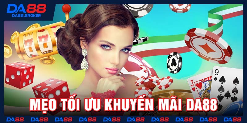 Mẹo tối ưu khuyến mãi Da88