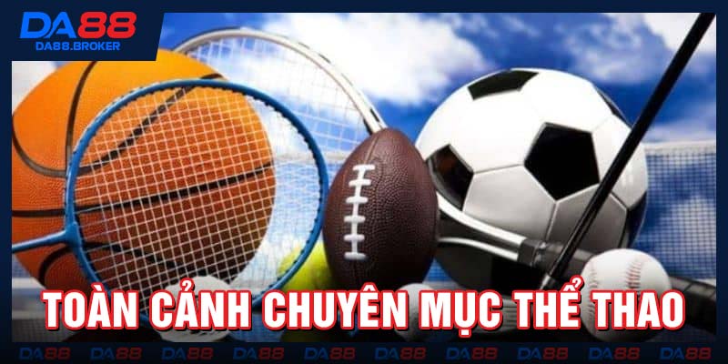 Toàn cảnh chuyên mục thể thao