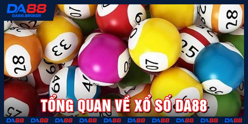 Tổng quan về xổ số Da88