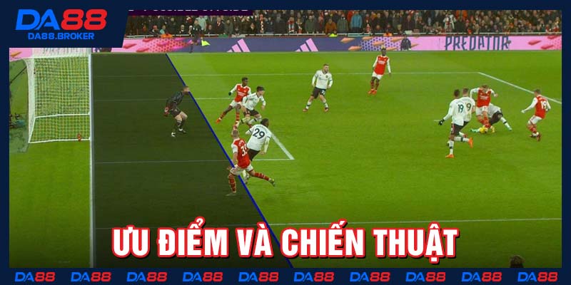 Ưu điểm và chiến thuật